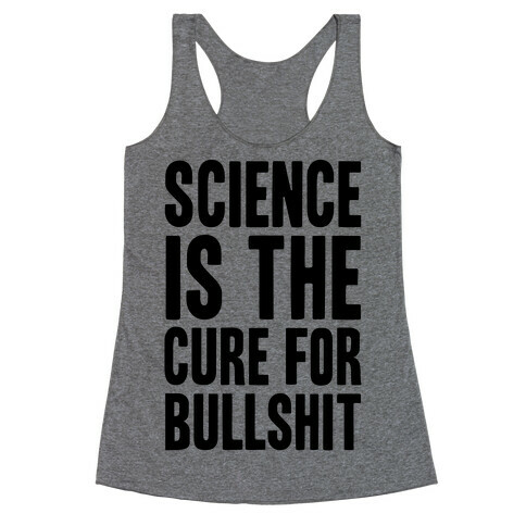 Science Is The Cure For Bullshit Racerback Tank Top