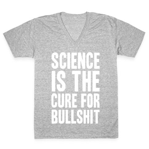 Science Is The Cure For Bullshit V-Neck Tee Shirt