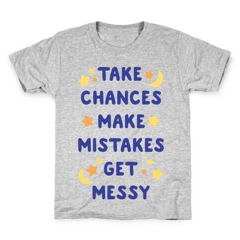 Take Chances Make Mistakes Get Messy Kids T-Shirt