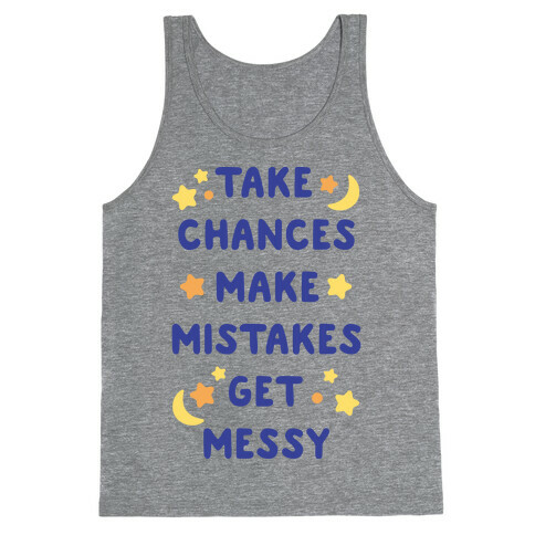 Take Chances Make Mistakes Get Messy Tank Top