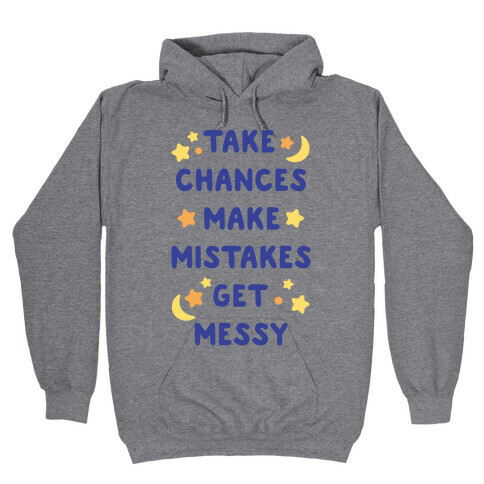 Take Chances Make Mistakes Get Messy Hooded Sweatshirt