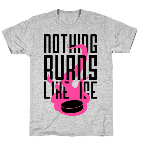 Nothing Burns Like Ice T-Shirt
