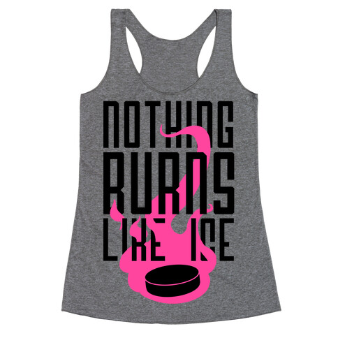 Nothing Burns Like Ice Racerback Tank Top