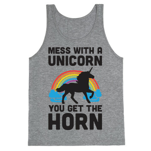 Mess With The Unicorn Get The Horn Tank Top