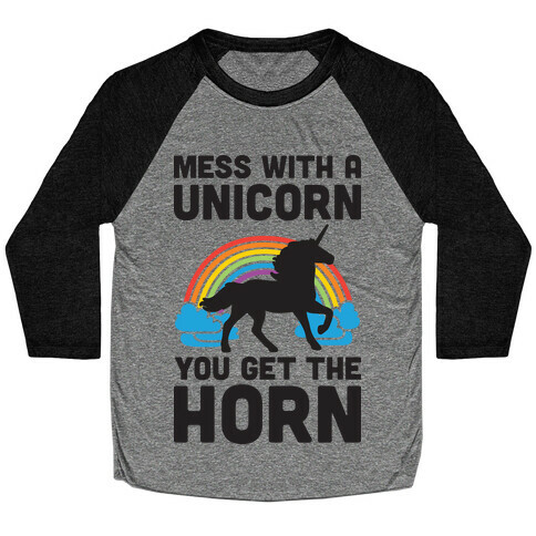 Mess With The Unicorn Get The Horn Baseball Tee