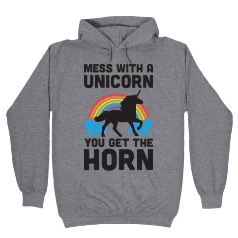 Mess With The Unicorn Get The Horn Hooded Sweatshirt