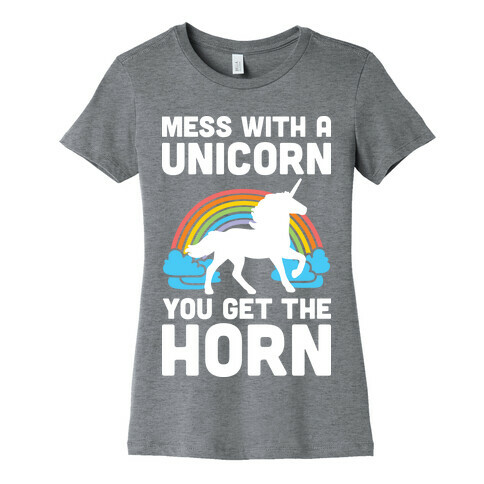 Mess With The Unicorn Get The Horn Womens T-Shirt