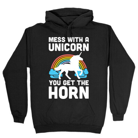 Mess With The Unicorn Get The Horn Hooded Sweatshirt