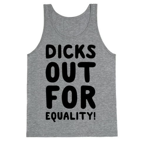 Dicks Out For Equality Tank Top