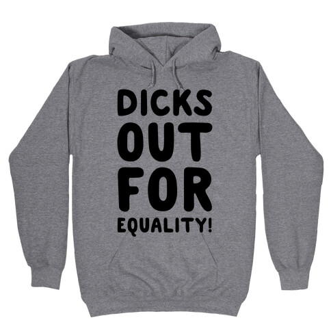 Dicks Out For Equality Hooded Sweatshirt