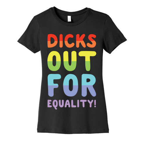 Dicks Out For Equality Womens T-Shirt