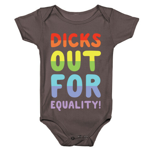 Dicks Out For Equality Baby One-Piece