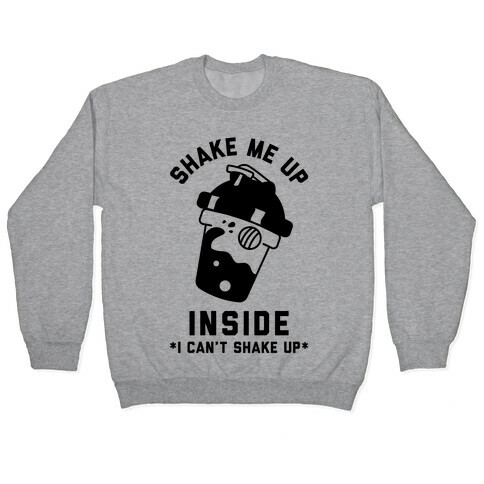 Shake Me Up Inside Pullover