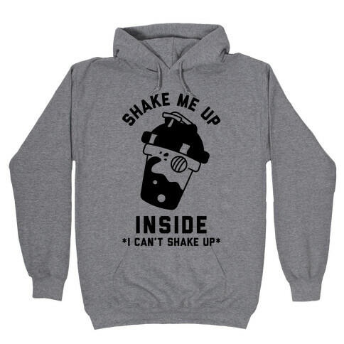 Shake Me Up Inside Hooded Sweatshirt