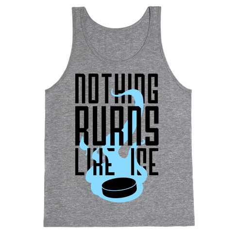 Nothing Burns Like Ice Tank Top