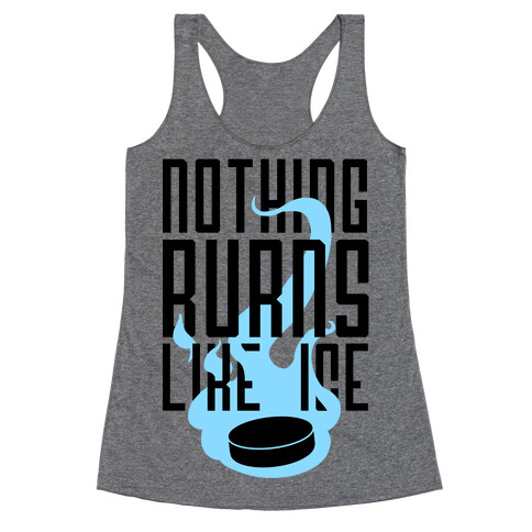 Nothing Burns Like Ice Racerback Tank Top