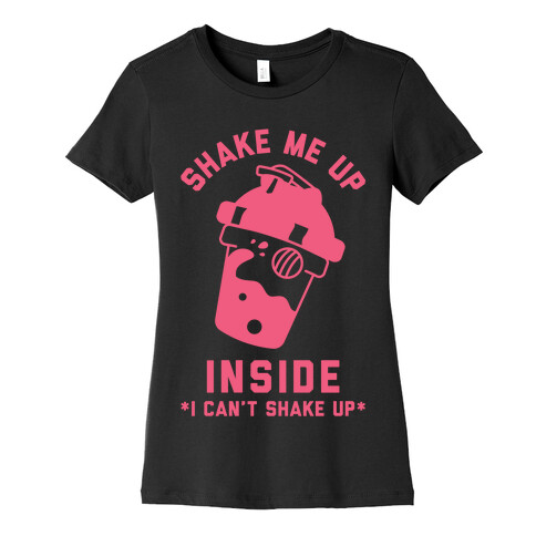Shake Me Up Inside Womens T-Shirt