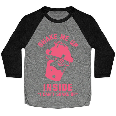 Shake Me Up Inside Baseball Tee