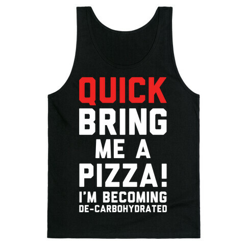 Quick Bring Me A Pizza Tank Top