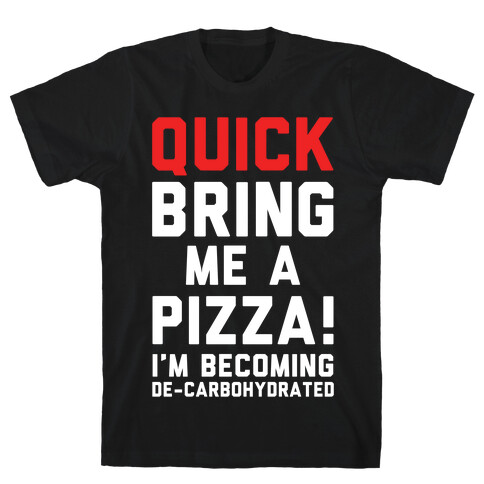 Quick Bring Me A Pizza T-Shirt