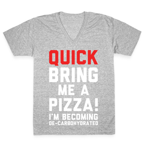 Quick Bring Me A Pizza V-Neck Tee Shirt