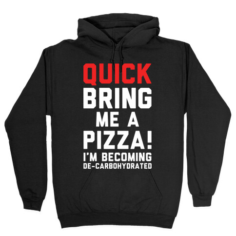 Quick Bring Me A Pizza Hooded Sweatshirt