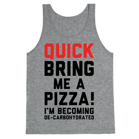 Quick Bring Me A Pizza Tank Top