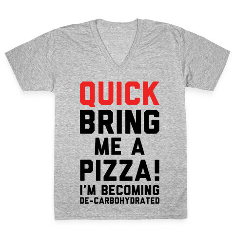 Quick Bring Me A Pizza V-Neck Tee Shirt