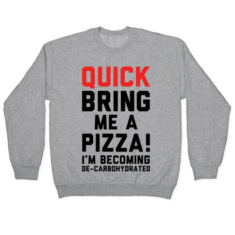 Quick Bring Me A Pizza Pullover
