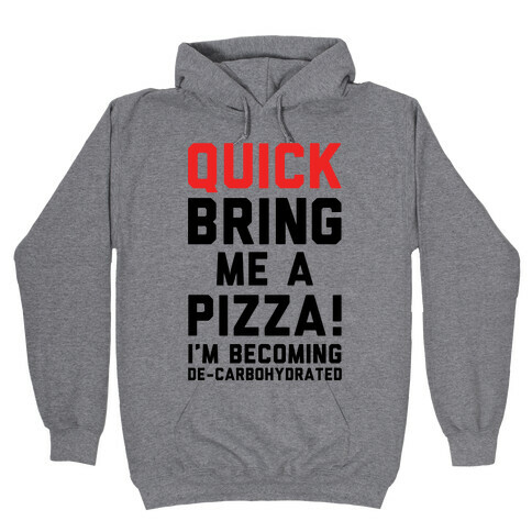 Quick Bring Me A Pizza Hooded Sweatshirt