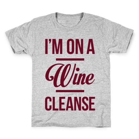 I'm On a Wine Cleanse Kids T-Shirt