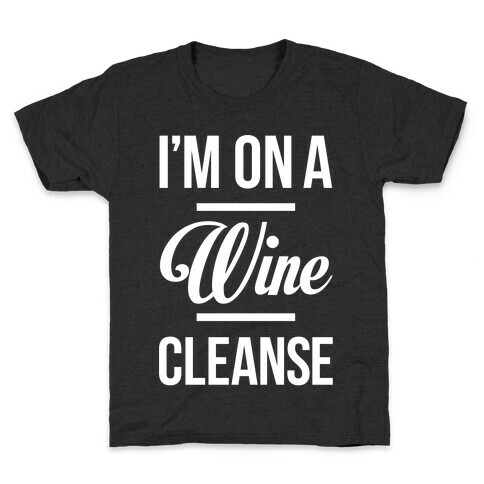 I'm On a Wine Cleanse Kids T-Shirt