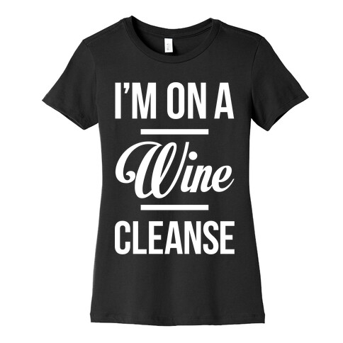 I'm On a Wine Cleanse Womens T-Shirt