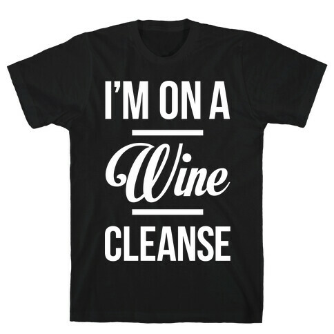I'm On a Wine Cleanse T-Shirt