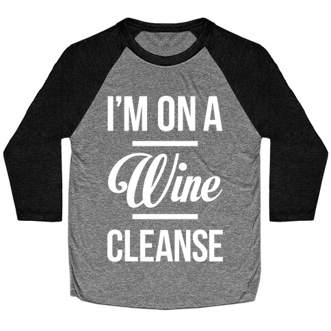 I'm On a Wine Cleanse Baseball Tee