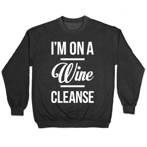 I'm On a Wine Cleanse Pullover