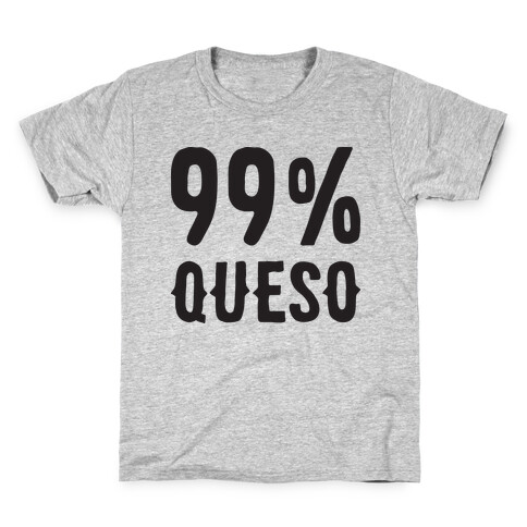 99% Queso Kids T-Shirt