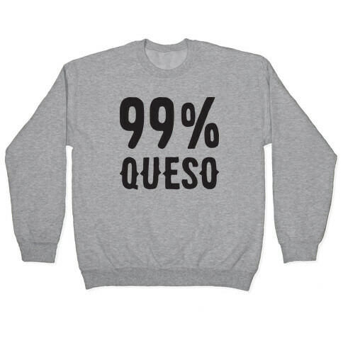 99% Queso Pullover