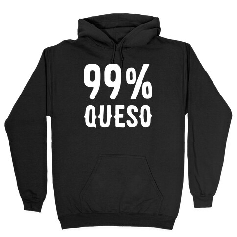 99% Queso Hooded Sweatshirt