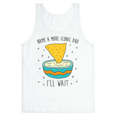 Name A More Iconic Duo Chips And Queso Tank Top