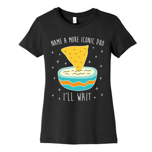 Name A More Iconic Duo Chips And Queso Womens T-Shirt