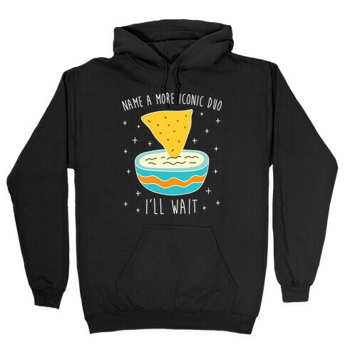 Name A More Iconic Duo Chips And Queso Hooded Sweatshirt
