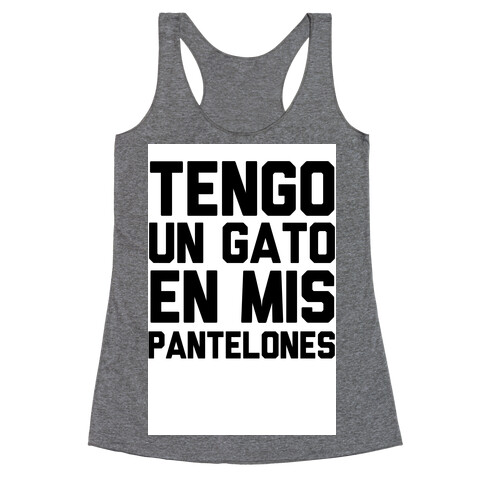 Tengo Un Gato en Mis Pantelones Racerback Tank Top