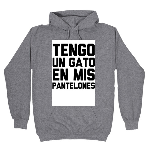 Tengo Un Gato en Mis Pantelones Hooded Sweatshirt