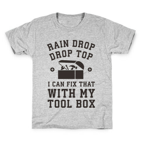 I can Fix That With My Tool Box (Raindrop Parody) Kids T-Shirt