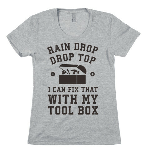 I can Fix That With My Tool Box (Raindrop Parody) Womens T-Shirt