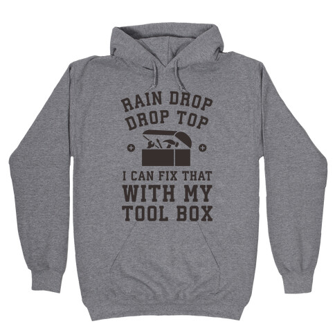 I can Fix That With My Tool Box (Raindrop Parody) Hooded Sweatshirt