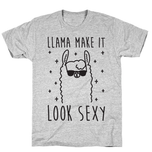 Llama Make It Look Sexy T-Shirt