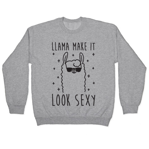 Llama Make It Look Sexy Pullover