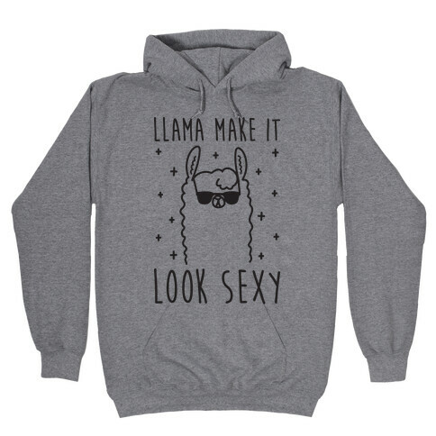 Llama Make It Look Sexy Hooded Sweatshirt